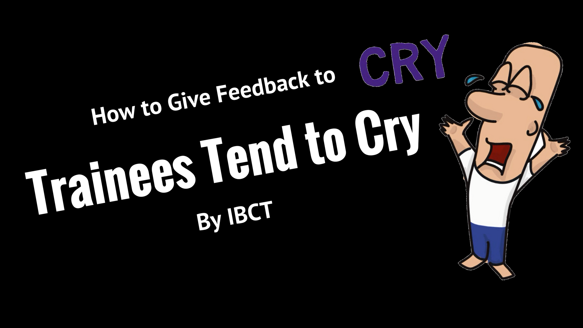 Feedback to trainees tend to cry